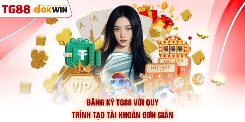 Đăng ký TG88 với quy trình tạo tài khoản đơn giản