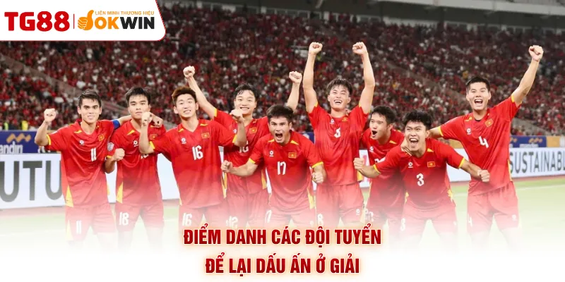 Điểm danh các đội tuyển để lại dấu ấn ở giải