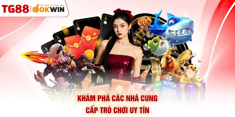 Khám phá các nhà cung cấp trò chơi uy tín